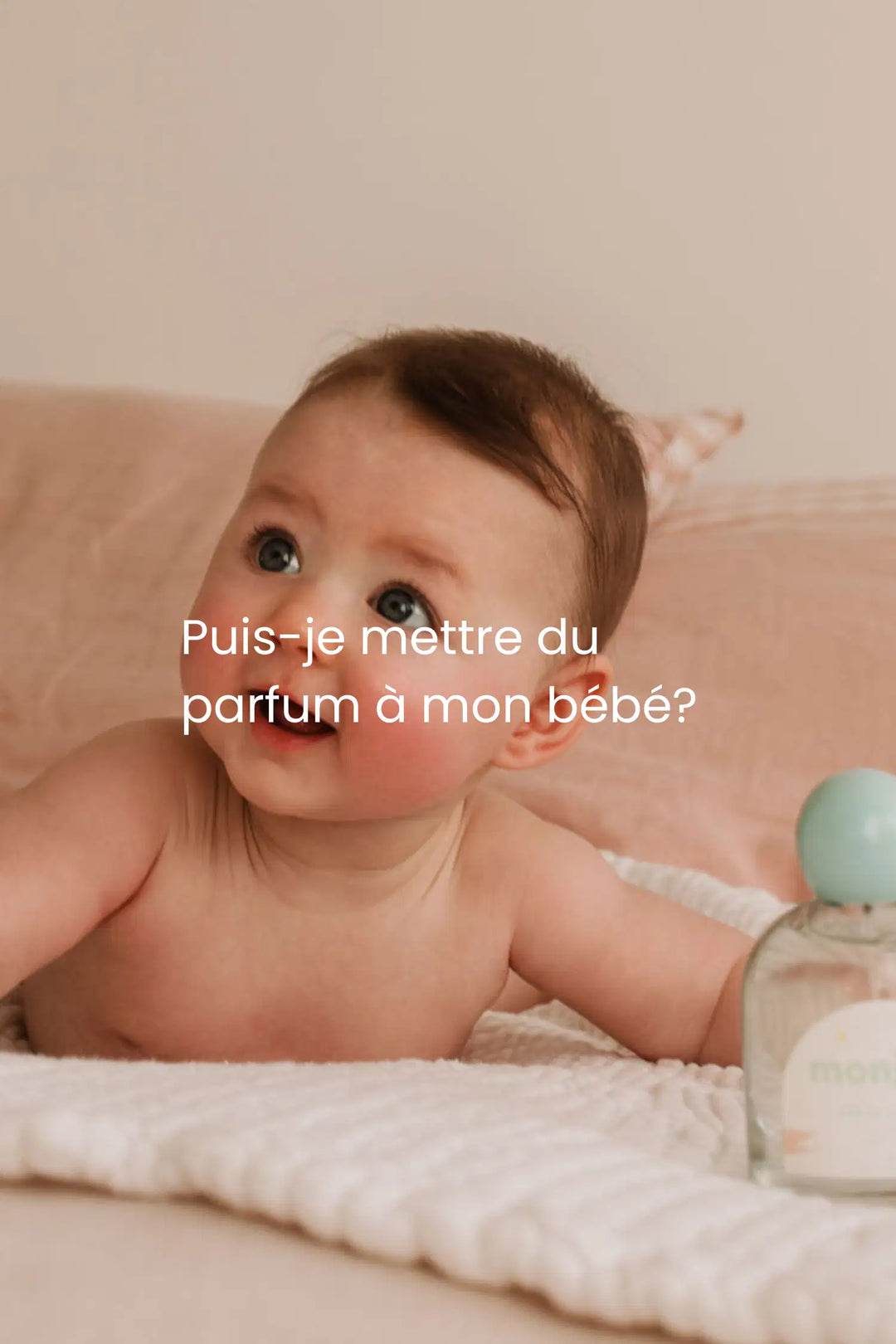 Puis-je mettre du parfum à mon bébé?